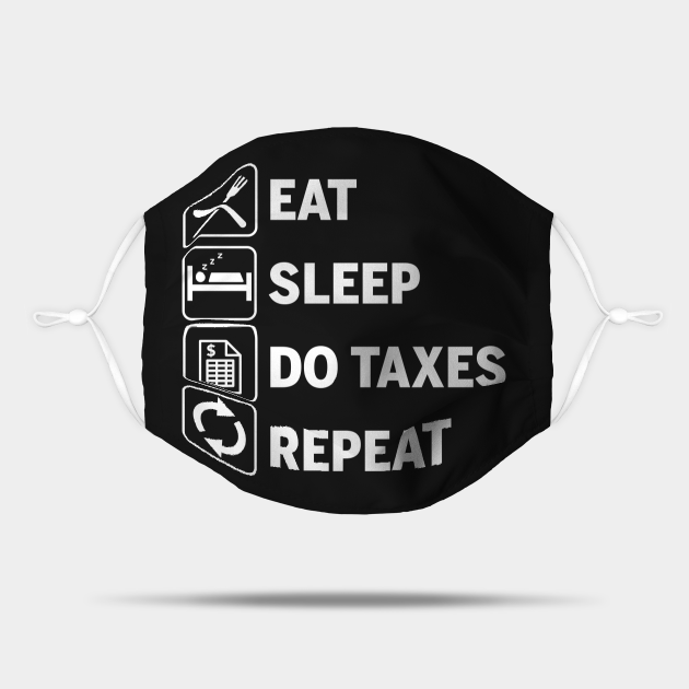 Eat Sleep Do Taxes Repeat Funny Accounting Gift Accounting Mask