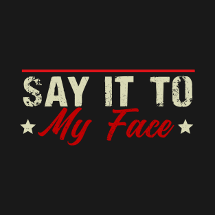 Kamala Harris 2024, Say It To My Face T-Shirt Debate Me T-Shirt