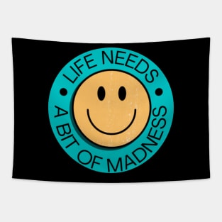 Life Needs A Bit Of Madness Tapestry