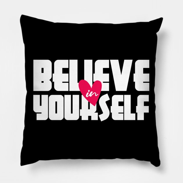 Believe in Yourself Pillow by Eskitus Fashion