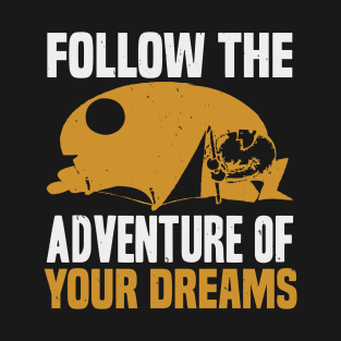 Follow The Adventure Of Your Dreams T-Shirt