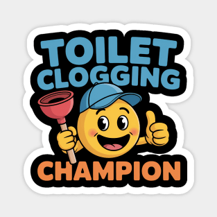 Toilet Clogging Champion  Funny Meme Magnet