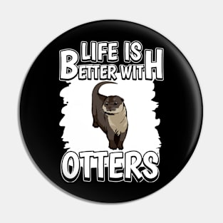 Sea Otter Life Is Better With Otters Pin