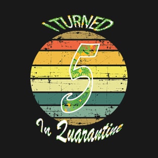 I Turned 5 In Quarantine T-Shirt