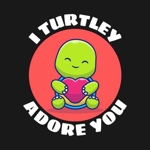 I Turtley Adore You | Turtle Pun by Allthingspunny