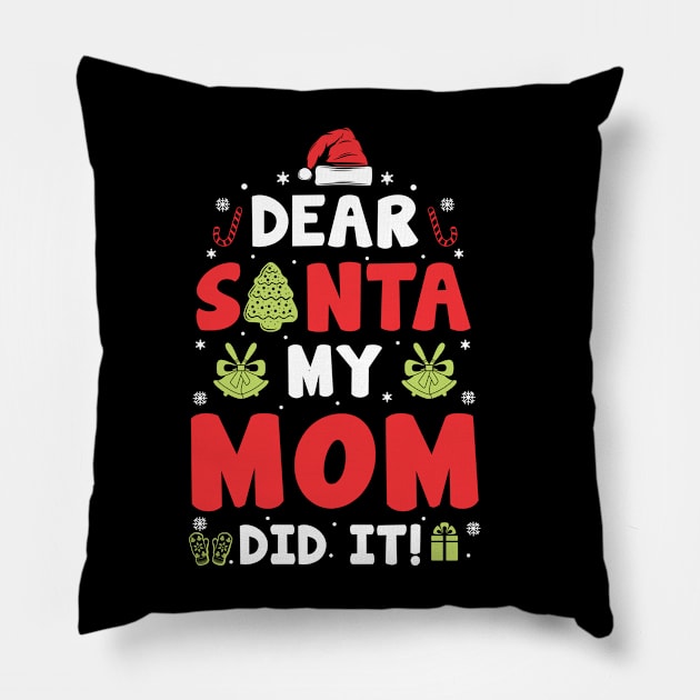 Dear Santa My Mom Did It Funny Xmas Gifts Pillow by CoolTees