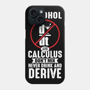 Don't Drink And Derive Math Teacher Joke Mathematician Phone Case