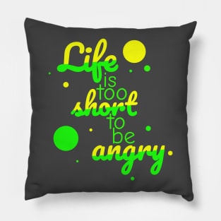 Life is too short to be angry - neon colour Pillow