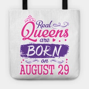 Real Queens Are Born On August 29 Happy Birthday To Me You Nana Mom Aunt Sister Wife Daughter Niece Tote