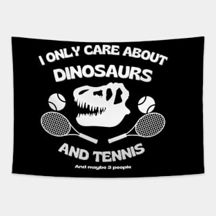 I only care about dinosaurs, tennis, and maybe 3 people. Tapestry