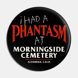 I Had a Phantasm at Morningside Cemetery Pin