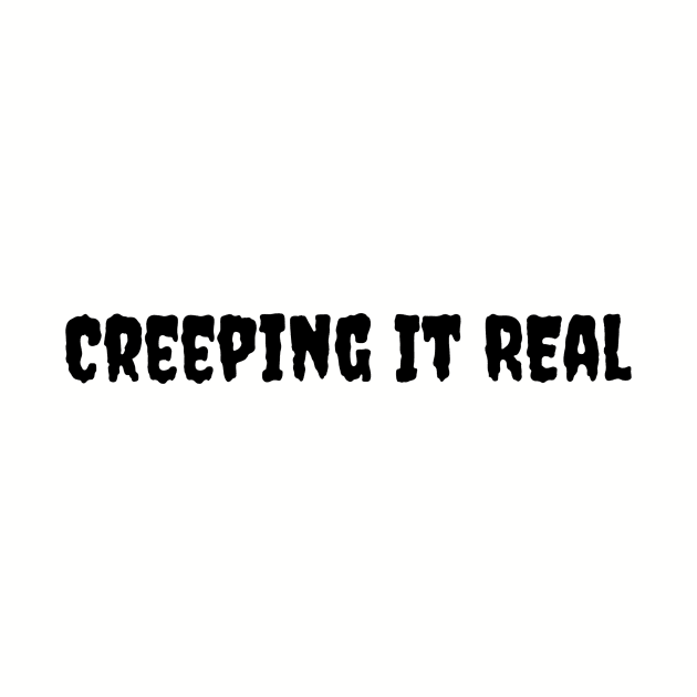 Creeping It Real Graphic Shirt - Comfy Cotton Halloween Top, Essential for Horror Fans, Great Spooky Season Gift Idea by TeeGeek Boutique