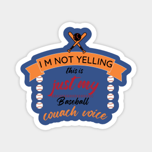 I M Not Yelling, Just My Baseball Coach Voice Magnet