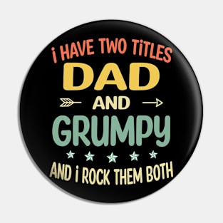 Grumpy - i have two titles dad and Grumpy Pin