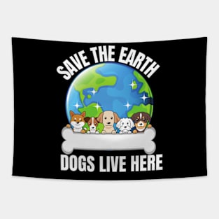 Save The Earth Dogs Live Here Tapestry