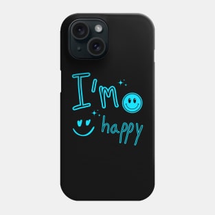 I'm happy Phone Case