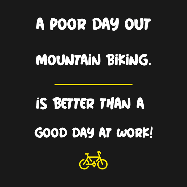 A Poor Day Out Mountain Biking is Better Than a Good Day at Work! by With Pedals