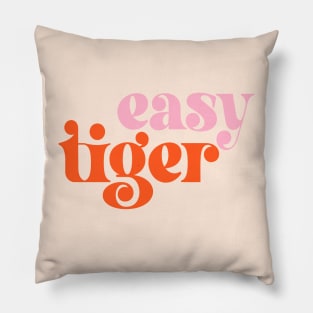 Easy Tiger (elegant retro font in pink and orange) Pillow