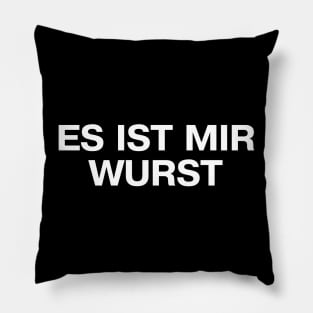 ES IST MIR WURST (Deutsch / German) Pillow