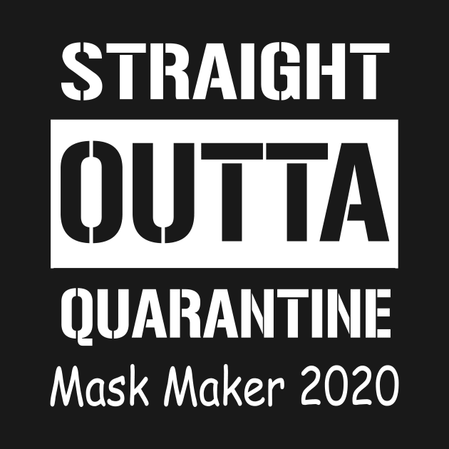 Straight Outta Quarantine Mask Maker 2020 by Sincu