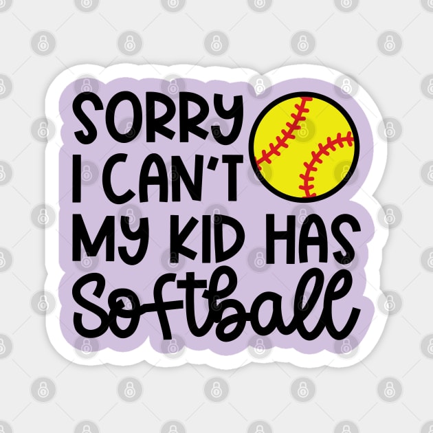 Sorry I Can’t My Kid Has Softball Mom Softball Dad Cute Funny Magnet by GlimmerDesigns