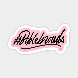 #biblebroads Magnet