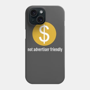 not advertiser friendly Phone Case