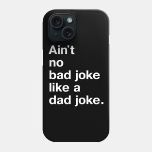 Ain't no bad joke like a dad joke. Phone Case