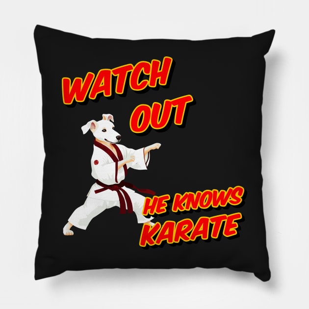 Watch out he knows Karate - dog knows karate Pillow by Quietly Creative