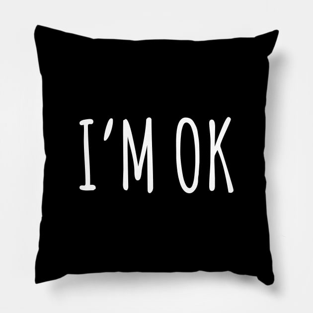 I'm ok Pillow by sunima