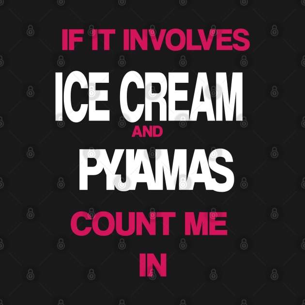 If it involves Ice Cream and Pyjamas then count me in by madeinchorley