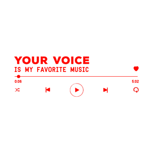 Your Voice Is My Favorite Music T-Shirt