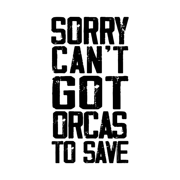 Sorry can't got orcas to save by Fadloulah