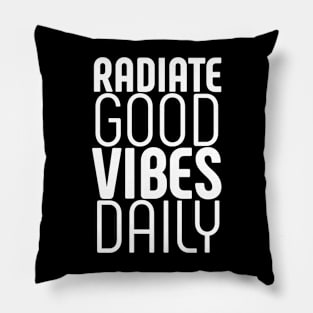 Radiate good vibes daily Pillow