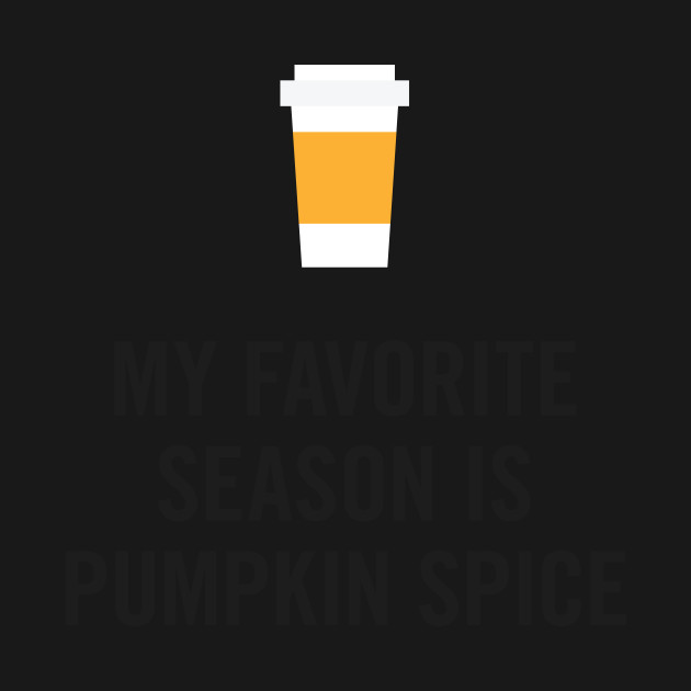 Discover My Favorite Season is Pumpkin Spice - Pumpkin Spice Latte - T-Shirt