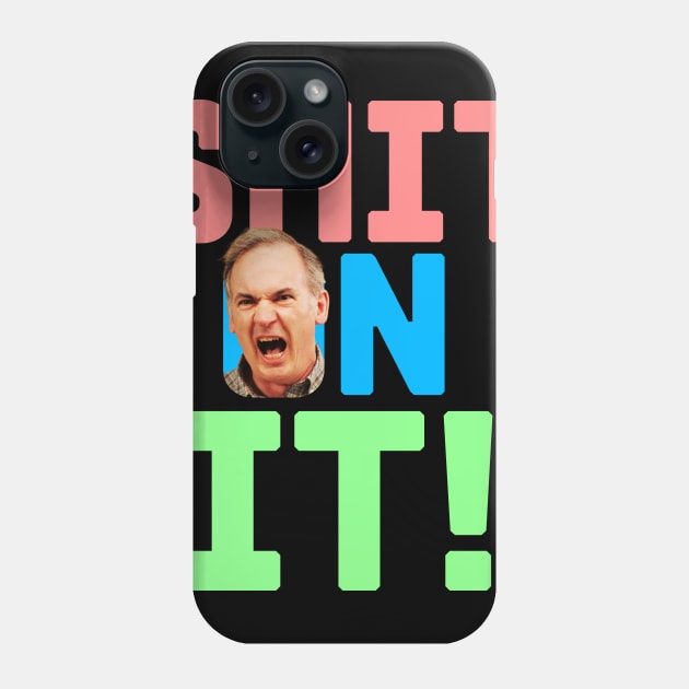 Sh*t on It! Martin Quote Phone Case by Meta Cortex