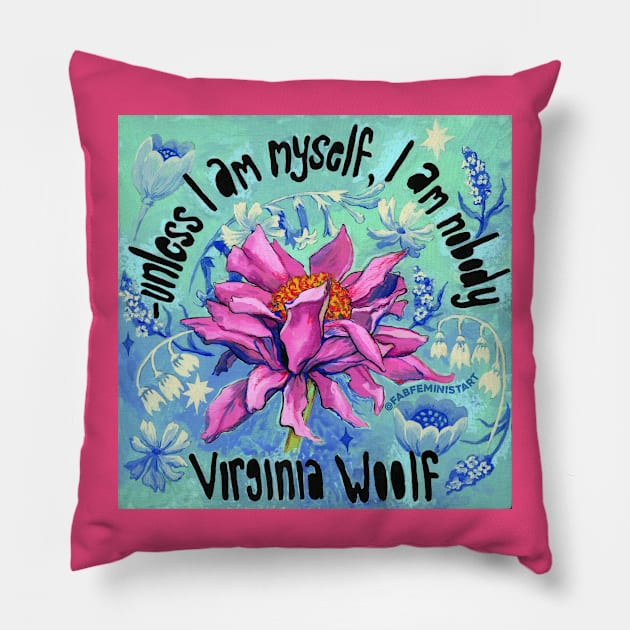 Unless I Am Myself I Am Nobody, Virginia Woolf Pillow by FabulouslyFeminist