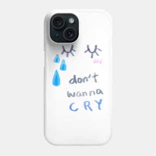 don't wanna cry Phone Case