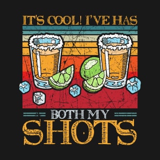 Tequila Cinco De Mayo It's Cool I've Has Both My Shots T-Shirt