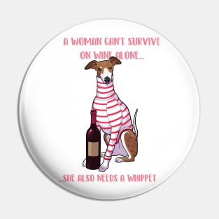 A woman can't survive on wine alone she also needs a whippet Pin