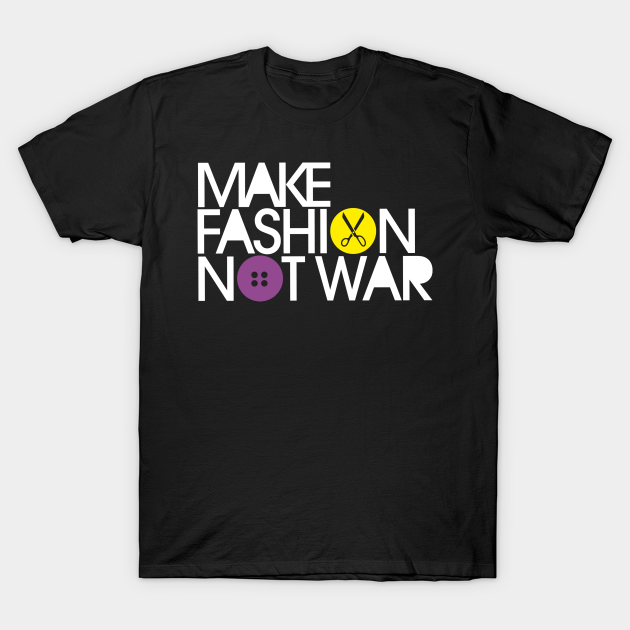 Discover MAKE FASHION NOT WAR - Fashion - T-Shirt