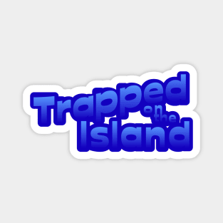 Trapped on the Island Magnet