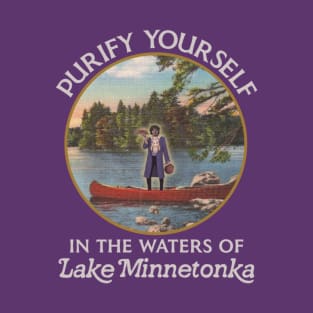 Purify Yourself in the Waters of Lake Minnetonka T-Shirt