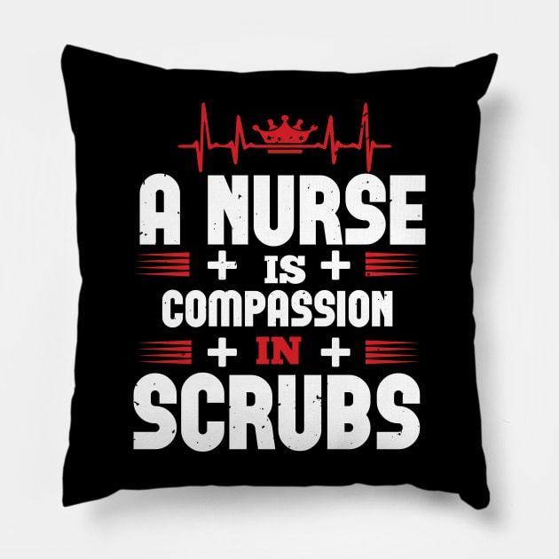 A Nurse Is Compassion In Scrubs Nurse Pillow by Havous