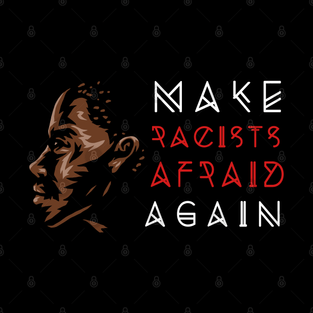 Make Racists Afraid Again by TambuStore