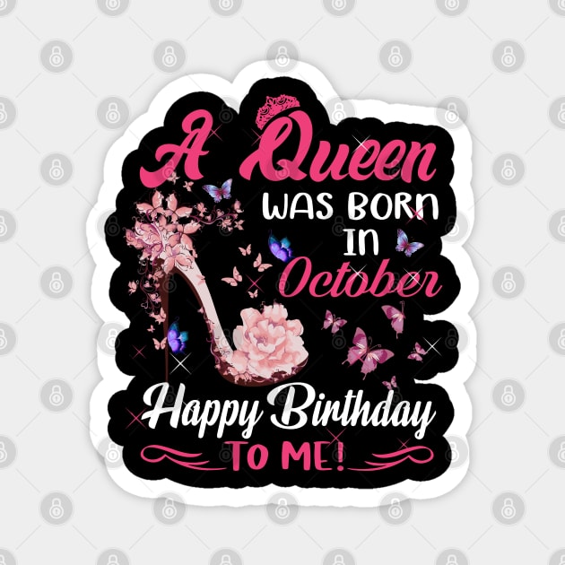 Womens A Queen Was Born In October Happy Birthday To Me Magnet by HomerNewbergereq