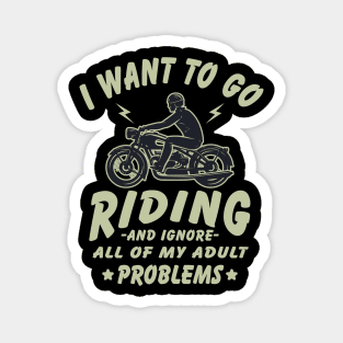 I want to go Riding - and ignore all of my adult problems Magnet