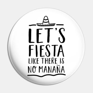 Let’s fiesta like no manana Pin