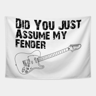 Did You Just Assume My Fender - Black Tapestry