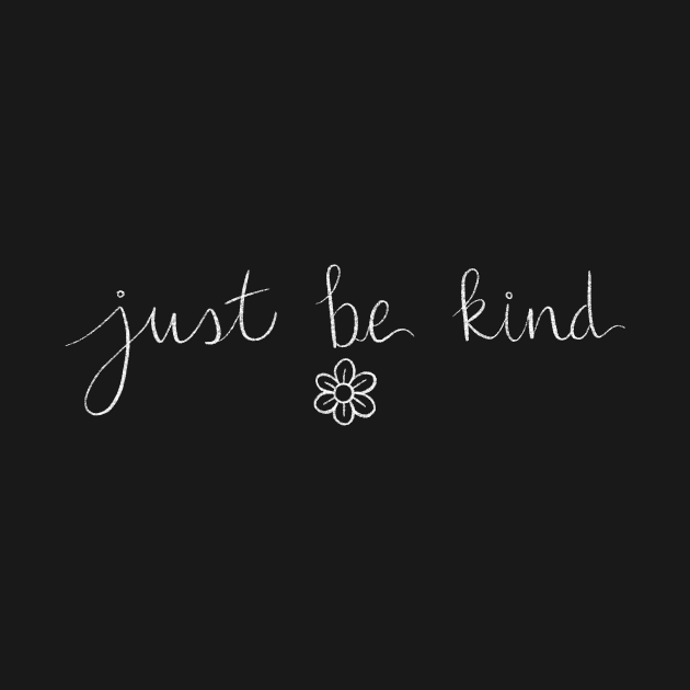 Just Be Kind by Bloom With Vin